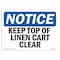 Signmission OSHA Notice, 5" Height, Keep Top Of Linen Cart Clear Sign, 7" X 5", Landscape OS-NS-D-57-L-13881 - alternate 1